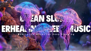 Ocean Slumber 💜 528 Hz Healing Sleep Music | Meditative Waves for Deep Sleeping