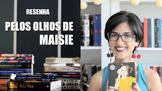 Pelos Olhos de Maisie, de Henry James