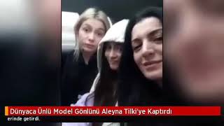 Dünyaca Ünlü Model Gönlünü Aleyna Tilkiye Kaptırdı