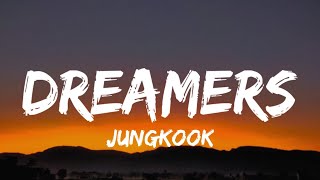 Jungkook - Dreamers (Lyrics) ft. Fahad Al Kubaisi | "Look who we are, we are the dreamers"