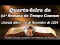 LITURGIA COMPLETA 06 DE NOVEMBRO - 4ª FEIRA DA 31ª SEMANA DO TEMPO COMUM - LITURGIA DO DIA EM ÁUDIO