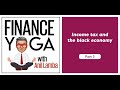 Income tax and the black economy | Finance Yoga Part 3 | Anil Lamba