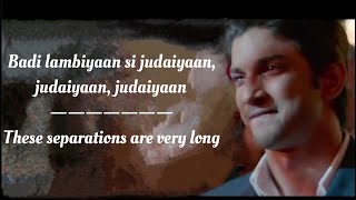 Ve Badi Lambiyan si Judaiyan Song English Translation || Raabta || Sushant Singh || Arijit Singh