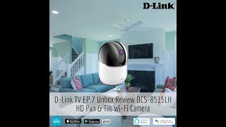 D-Link TV EP.7 Unbox Review DCS-8515LH HD Pan\u0026Tilt Wi-Fi Camera