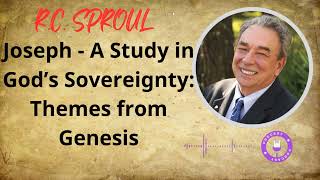 Joseph - A Study in God’s Sovereignty: Themes from Genesis - Ministério R.C. Sproul