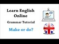 English grammar tutorial - gramática inglesa: make or do?