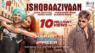 Ishqbaaziyaan Official Song - Happy Hardy And Heer | Himesh Reshammiya,Sonia | Jubin,Harshdeep,Asees