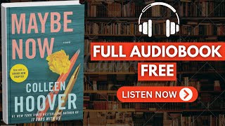 Maybe Now by Colleen Hoover [ Full Audiobook Free ]