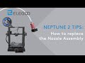 ELEGOO Neptune 2: How to replace the Nozzle Assembly