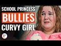 School Princess Bullies Curvy Girl  | @DramatizeMe
