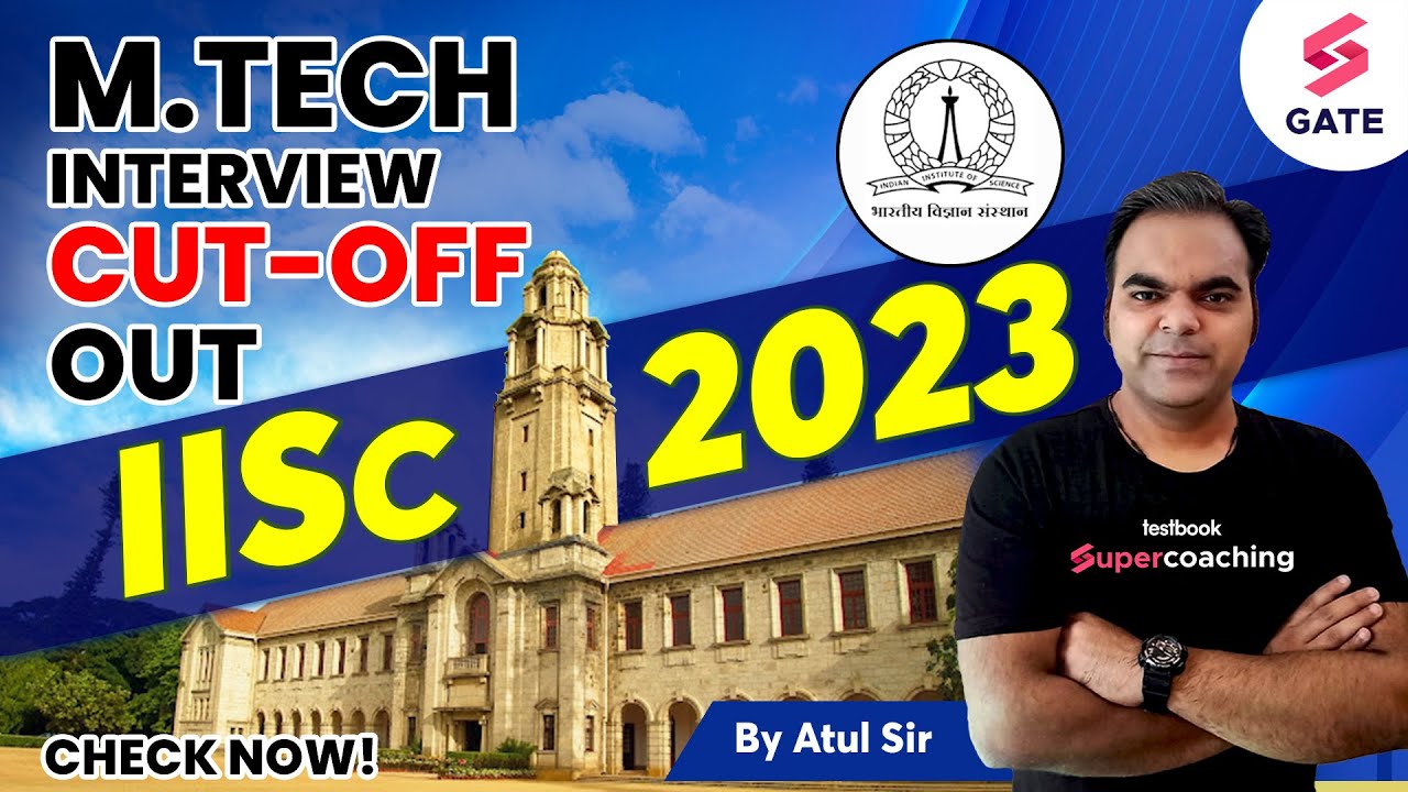 IISc Bangalore GATE Cut Off 2023 Out | IISc Interview Cut Off 2023 ...