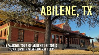 A Walking Tour of Abilene's Historic Downtown in west-central Texas