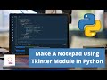 Make A Notepad Using Tkinter Module In Python | Python Project