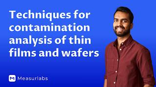 Webinar: Techniques for contamination analysis of thin films and wafers