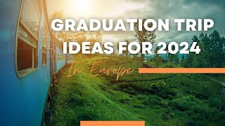 Graduation Trip Ideas for 2024