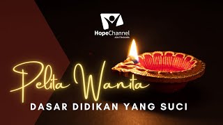 Pelita Wanita | EP02: Dasar Didikan Yang Suci