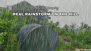 NOT SOLO CAMPING REAL HEAVY RAIN STORM ON THE HILL • CAMPING IN THE RAINSTORMS