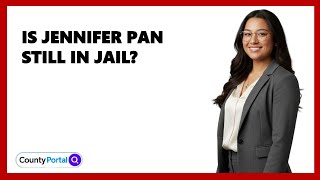 Is Jennifer Pan Still In Jail?