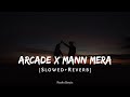 Arcade x Mann Mera Slowed+Reverb+Lyrics+Mashup  @Gravero  @TanimulhShopno   @Textaudio