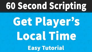Get player's local time | 60 Second Scripting 📜