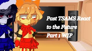 Past TSAMS React to the Future (1/?) DISCONTINUED