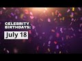 Celebrity birthdays: July 18