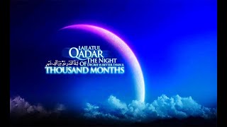 The Night of Power – Laylat-ul-Qadr| لیلہ القدر کی فغیلت |Muslim Reasch Org.