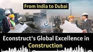 From India to Dubai: Econstruct's Global Excellence in Construction