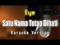 Satu Nama Tetap Dihati - Eye | Karaoke & Lyric By Bening Musik