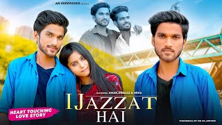 Ijazzat Hai - Raj Barman | Heart Touching Love Story | AK Superstar