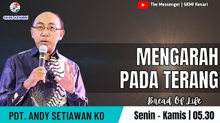 RENUNGAN PAGI | MENGARAH PADA TERANG - Pdt. Andy Setiawan Ko | BREAD OF LIFE