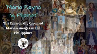 Maria Reyna ng Pilipinas | The Episcopally Crowned Marian images in the Philippines