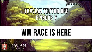 (10X) Travian Teuton Off Episode 7 - WW RACE IS HERE