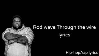 Rod Wave - Through The Wire (lyrics)