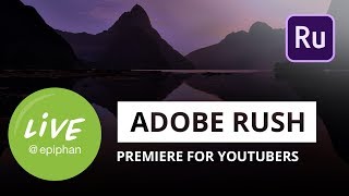 Adobe Rush - Premiere for YouTubers