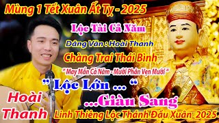 MÙNG 1 TẾT XUÂN ẤT TỴ 2025 HOÀI THANH DÂNG VĂN QUAN HOÀNG MƯỜI HAY NHẤT