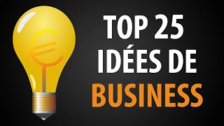 Top 25 des Meilleures Idées d’Entreprise pour se Lancer