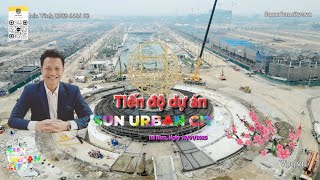 Tiến độ dự án Sun Urban City Hà Nam ngày 10/01/2025