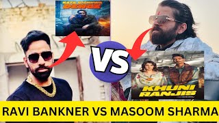 Reply to Reply | Ravi Bankner Vs Masoom Sharma Controversy | Kata Bichhwa Denge Vs Khuni Ranjish |