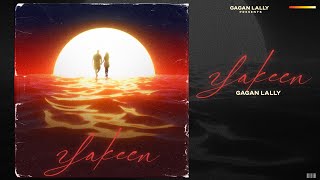 YAKEEN ( OFFICIAL AUDIO ) GAGAN LALLY || SP RANDHAWA || J TUNG