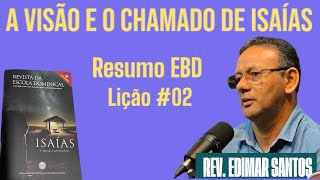 RESUMO EBD: A VISÃO E O CHAMADO DE ISAÍAS: Lição #02