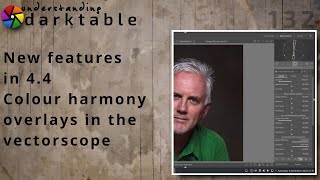 darktable ep 132 - New features in 4.4 (Colour harmony overlays in vectorscope)