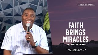 FAITH BRINGS MIRACLES | Hour of Value | With Apostle Dr. Paul M. Gitwaza