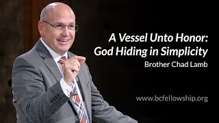 241030 - Chad Lamb: A Vessel Unto Honor: God Hiding in Simplicity