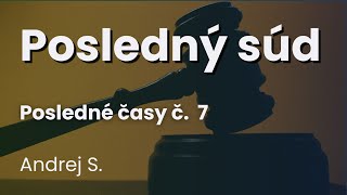 Posledné časy č. 7  | Posledný súd | Andrej S | 12. 05. 24