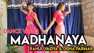 MADHANYA - Rahul Vaidya, Disha Parmar | Asees Kaur | Dance Video | Deepika Dagar Choreography