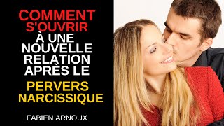 Comment s'ouvrir à une nouvelle relation après un pervers narcissique !