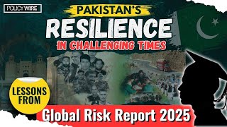 Pakistan’s Resilience in Challenging Times: Lessons from the Global Risk Report 2025 | Policy Wire