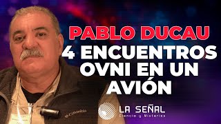 🔴 Piloto revela 4 ENCUENTROS OVNI que lo dejaron sin palabras - Pablo Ducau  | 📡 La Señal 277