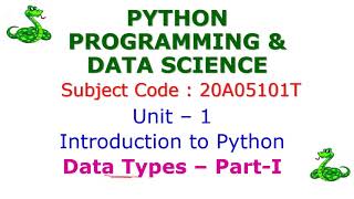 Python Data Types-PYTHON PROGRAMMING & DATA SCIENCE-20A05101T-Unit – 1-Introduction to Python